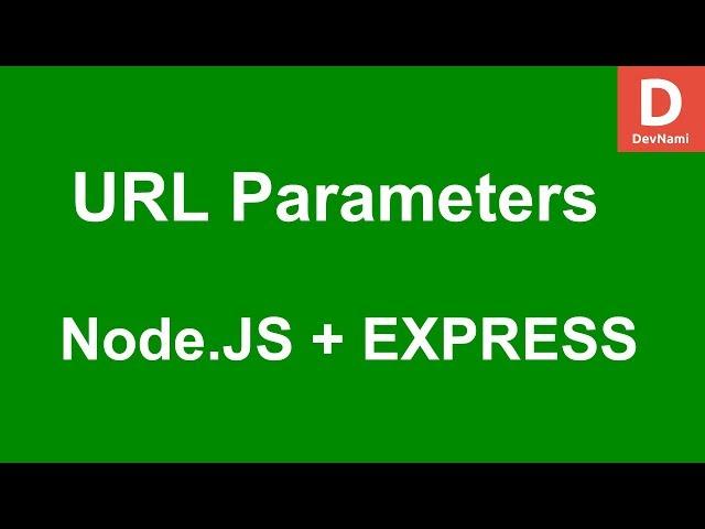 Express.js How To use URL Parameters and Routing in Node.js