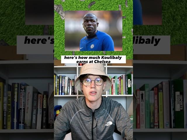 How much KOULIBALY earns at Chelsea!