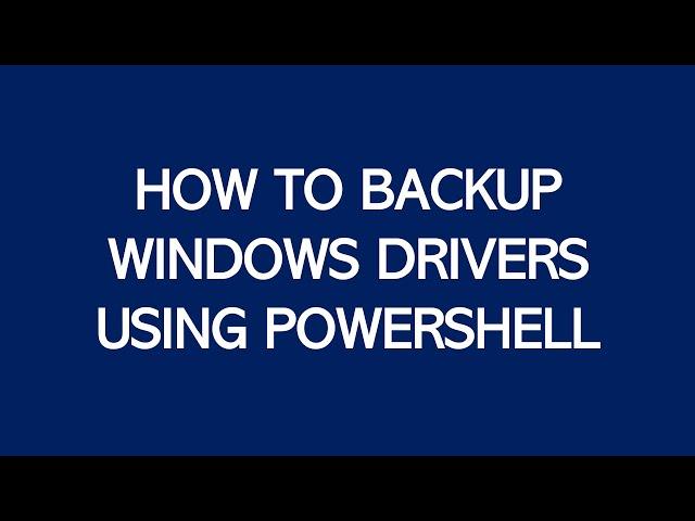 How to Backup Windows Drivers using PowerShell