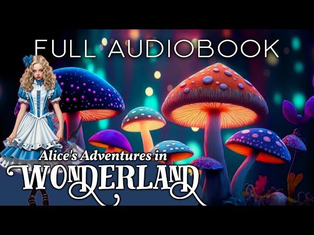 Alice in Wonderland: The Full Audiobook With Calming Sounds