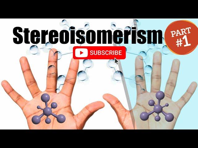 Organic Chemistry 1: Chapter 5 - Stereoisomerism (Part 1/1)