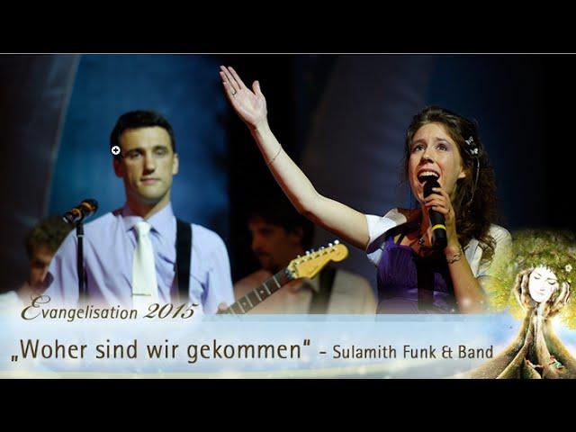 Woher sind wir gekommen? - Sulamith Funk & Band | Evangelisation 2015 - sasek.TV