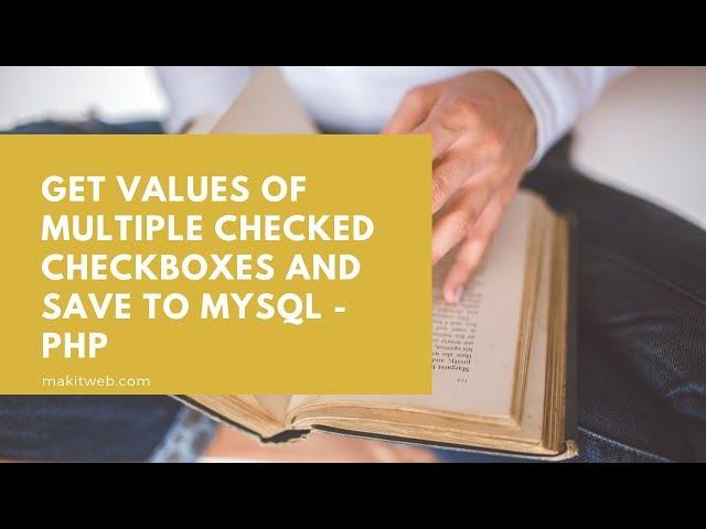 Get values of multiple checked checkboxes and save to MySQL - PHP