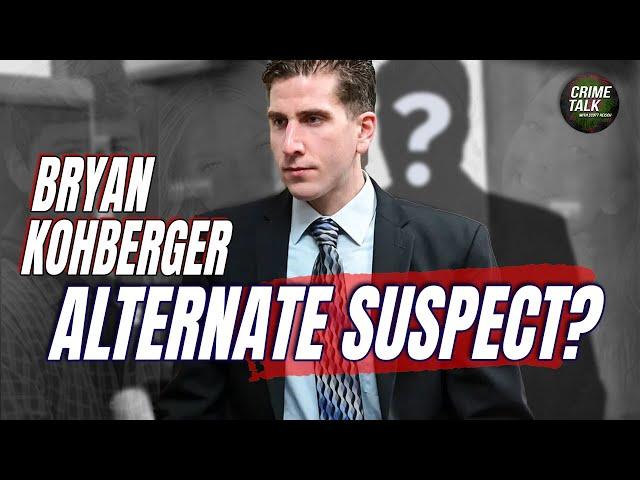 Is There an Alternate Suspect in the Bryan Kohberger Case?