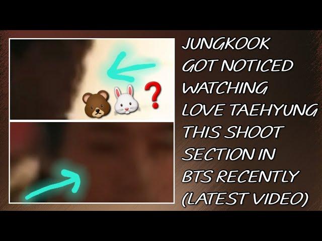 OMG!Jungkook Got Noticed Watching Love Taehyung This Shoot Section In BTS(New)#taehyung#jungkook