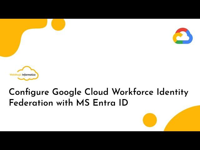 Configure Google Cloud Workforce Identity Federation with MS Entra ID