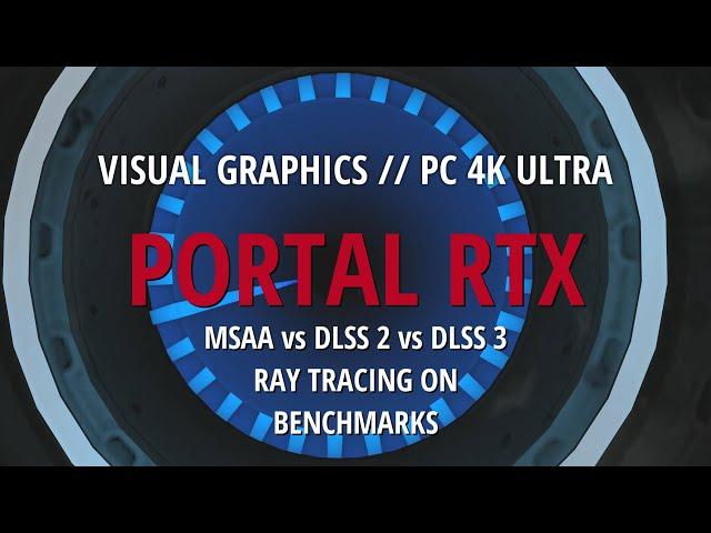 PORTAL RTX // MSAA vs DLSS 2 vs DLSS 3 // Benchmarks // Visual Graphics