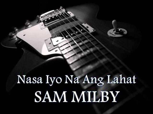 SAM MILBY - Nasa Iyo Na Ang Lahat [HQ AUDIO]