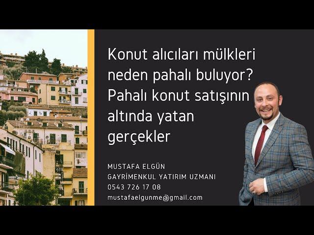 Konut alıcıları mülkleri neden pahalı buluyor? Pahalı konut satışının altında yatan gerçekler #evde