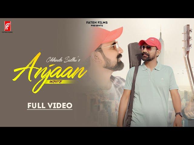 Anjaan- Chhinda Sidhu | Love Songs | Sidhu Gujariwala | New Punjabi Songs 2022