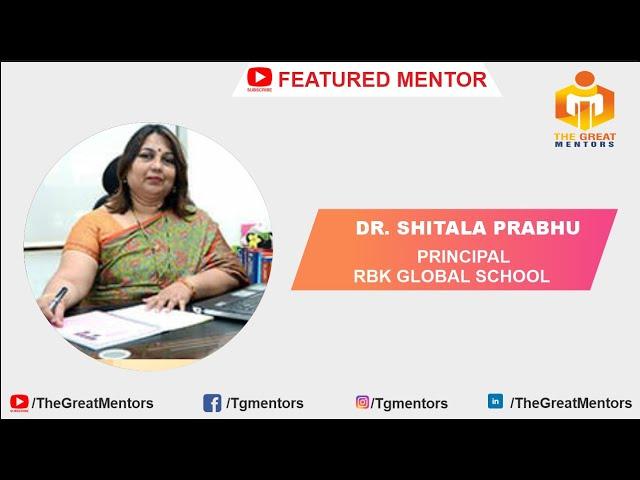 The Great Mentors I Talk Show I I Education I Dr. Shitala Prabhu I  RBK Global School