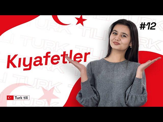 Kıyafetler | 12-dars | Turk tilidan so'zlashuv darslari