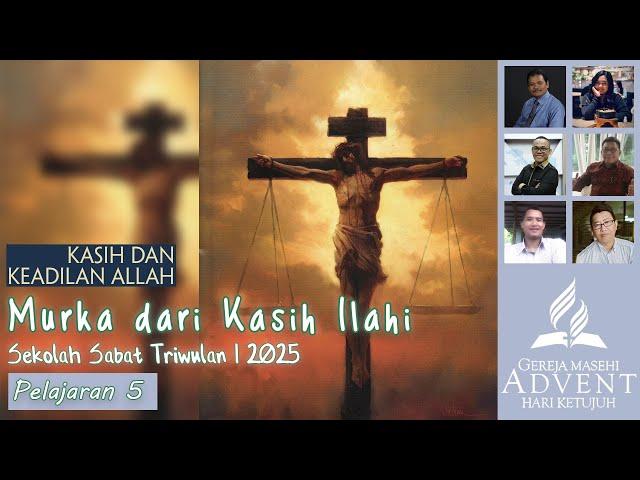 Sekolah Sabat Dewasa (Adult Sabbath School) Triwulan 1 2025 Pelajaran 5 Murka dari Kasih Ilahi