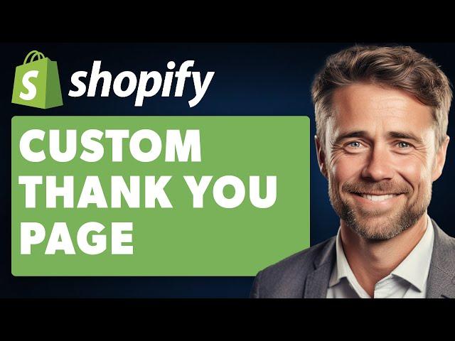 How to Custom Thank You Page on Shopify (Full 2024 Guide)