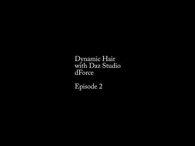 Daz Studio dForce Dynamic Hair Tutorial pt 2