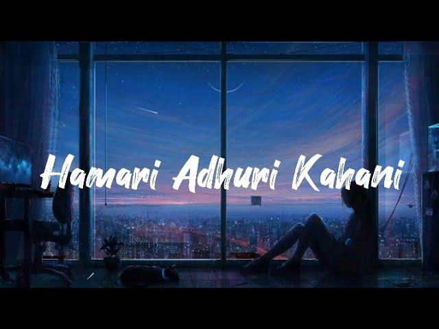 Hamari Adhuri Kahani [LYRICS] Full Song Arijit-singh Jeet Gannguli