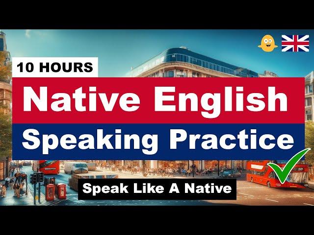 10 HOURS of Native English Speaking Practice | Speak and Practice | Speak Like a Native