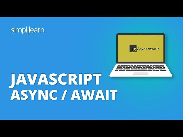 JavaScript Async Await Explained With Example | JavaScript Tutorial For Beginners | Simplilearn