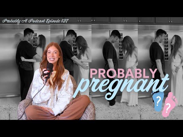 Ep 137: The Pregnancy Podcast (Part 1) - Probably A Podcast Full Episode