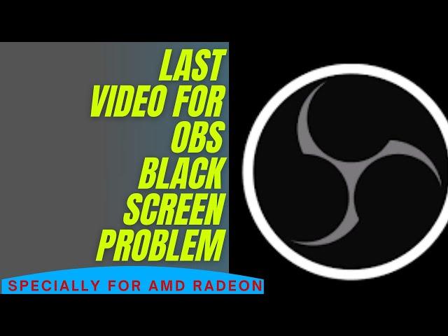 How To Solve OBS Studio Black Screen Problem | OBS Black Screen AMD Radeon