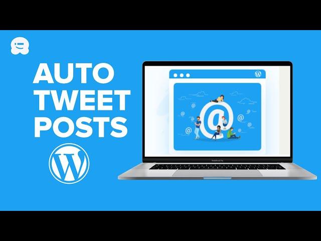 How to Automatically Tweet When You Publish a New Post in WordPress