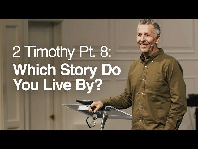 2 Timothy Pt. 8: Which Story Do You Live By? - Ger Jones