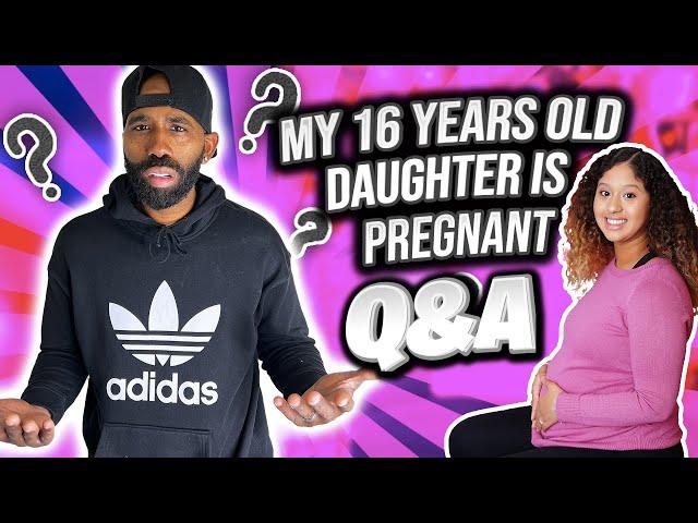 My 16 year old daughter is pregnant  Q & A | EB FAMILY