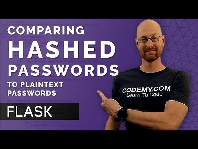 Comparing Hashed Passwords To Plaintext Passwords - Flask Fridays #15