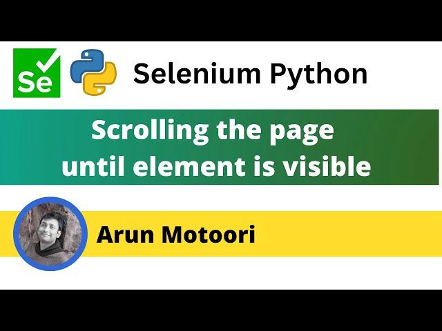 Scrolling the page until element is visible using JavaScript in Selenium (Selenium Python)