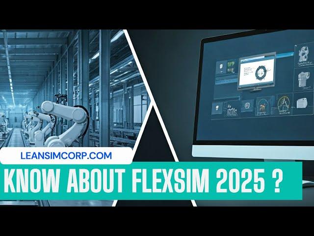 Know About Flexsim 2025 | Use of Flexsim Simulation | Process Simulation Software | LeanSimCorp