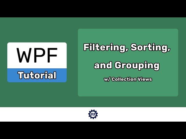 Filtering, Sorting, and Grouping w/ Collection Views - EASY WPF (.NET CORE)