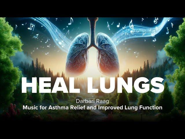 Music for Respiratory Health, Asthma Relief and Improved Lung Function | राग दरबारी - Darbari Raag