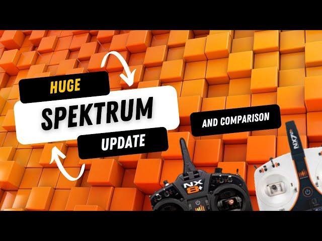 Spektrum's HUGE Update and NX8+/ NX7E+ Comparison