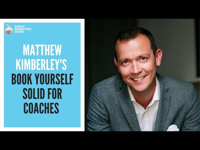Matthew Kimberley's Book Yourself Solid for Coaches