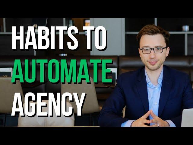 4 Habits to Automate Your Agency (You Must Try These Out)