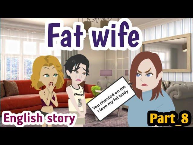 Fat wife part 8 | Animated story | English story | learn English | Simple English