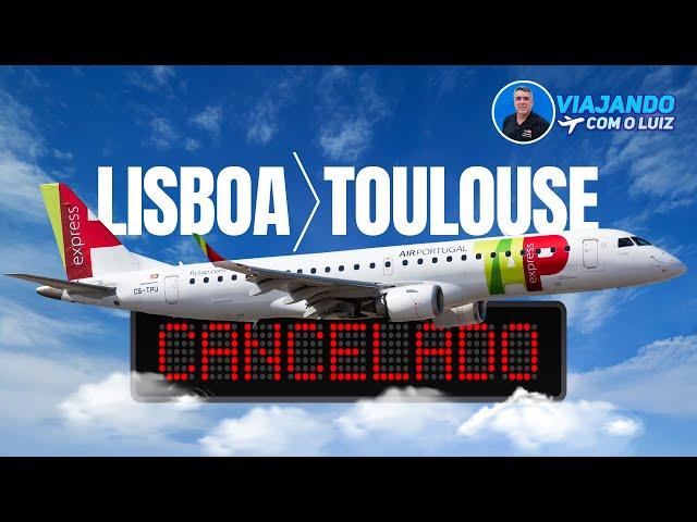 AS COMPLICAÇÕES DE UM VOO CANCELADO DE LISBOA PARA TOULOUSE COM A TAP