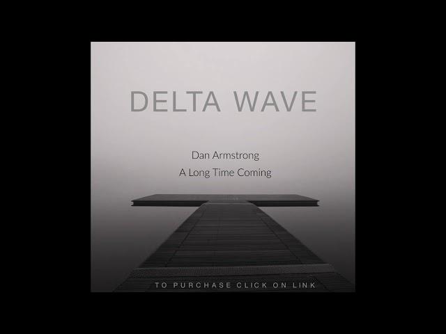 Dan Armstrong - New Album: 'A Long Time Coming' - Relaxing Electronic Ambient Chillout Music