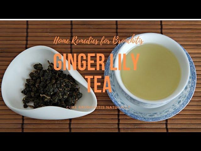 Home Remedies for Bronchitis -Ginger Lily Tea can cure Bronchitis Naturally