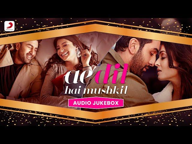 Ae Dil Hai Mushkil - Audio Jukebox | Ranbir Kapoor | Anushka Sharma | Aishwarya Rai Bachchan |Pritam