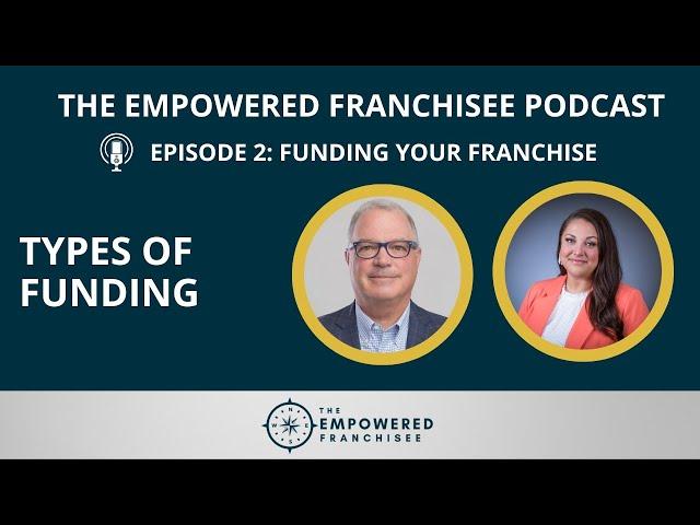 Types of Funding | The Empowered Franchisee Podcast