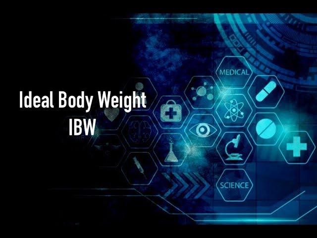 Ideal Body Weight (IBW)