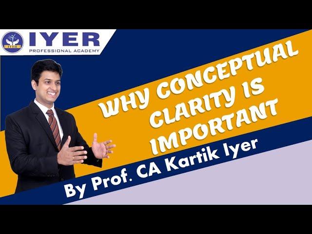 Why Concept Clarity is important during your Education | Iyer Professional Academy