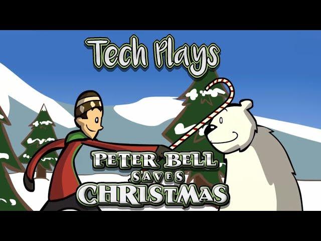 Tech Plays: Peter Bell Saves Christmas