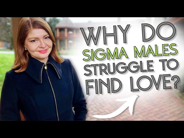 The BIGGEST Challenge a SIGMA MAN Faces When Looking for LOVE