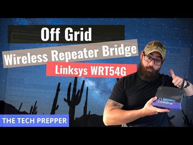 Off Grid Wireless Repeater Bridge - Linksys WRT54G