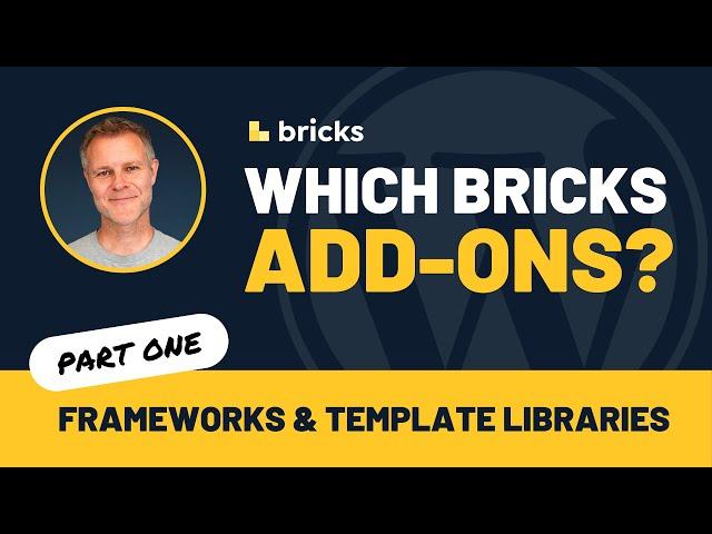 Which Bricks Add-Ons? Part 1: Frameworks & Templates