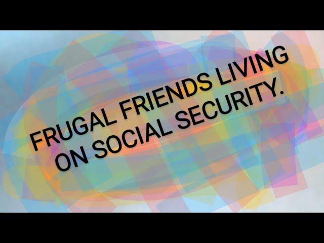 FRUGAL FRIENDS LIVING ON SOCIAL SECURITY: TIPS AND HACKS TO SAVE YOU MONEY .