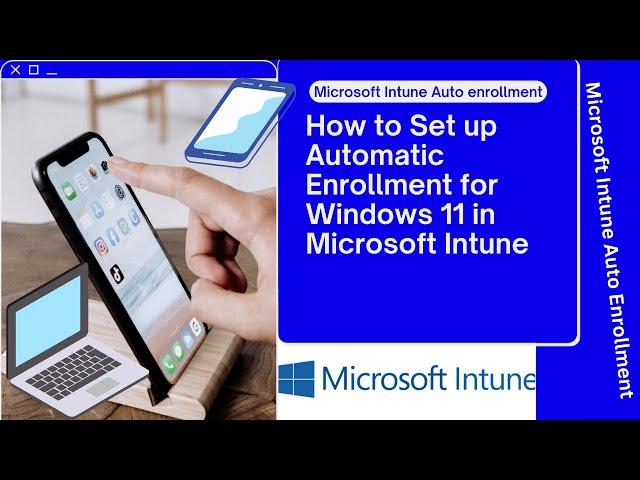 How to Set up Automatic Enrollment for Windows 11 in Microsoft Intune | Intune Auto Enrollment