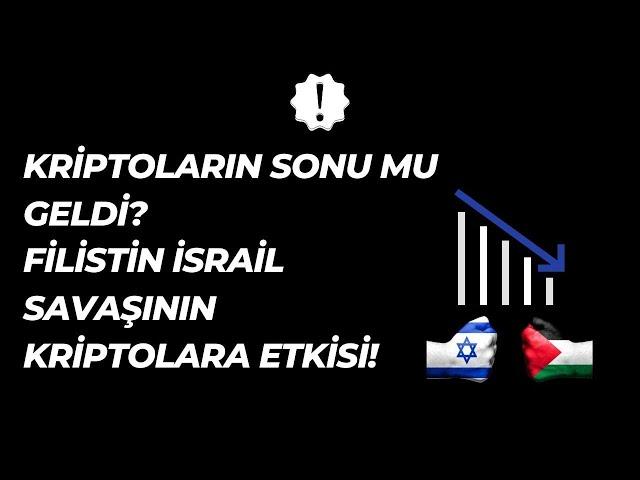 KRİPTOLARIN SONU MU GELDİ? FİLİSTİN - İSRAİL SAVAŞININ KRİPTOLARA ETKİSİ NE OLUR?